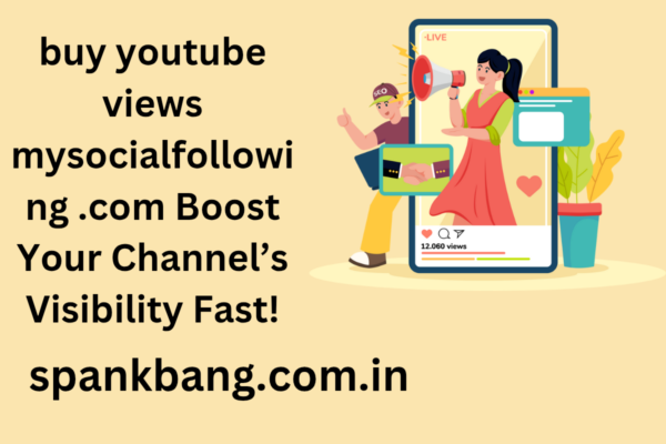 buy youtube views mysocialfollowing .com